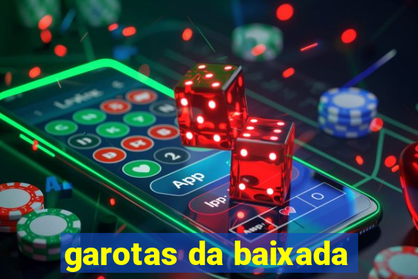 garotas da baixada